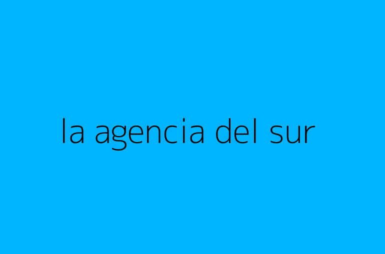 la agencia del sur